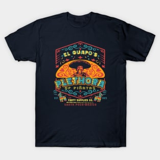 El Guapo's Plethora Of Piñatas Party Supplies Co. T-Shirt